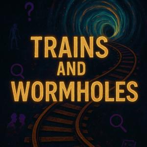Trains And Wormholes