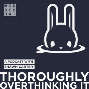 Thoroughly Overthinking It