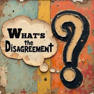 What's The Disagreement: A News Podcast from Every Angle