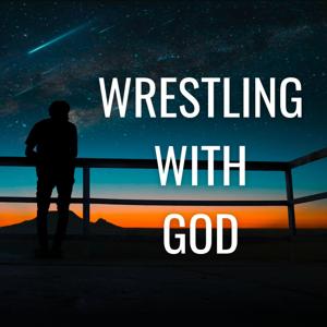 Wrestling With God: Big Questions. Honest Conversations.