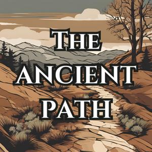 The Ancient Path: Biblical Wisdom For Men