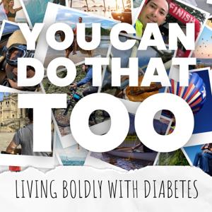 You Can Do That, Too: Living Boldly With Diabetes