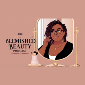 The Blemished Beauty Podcast
