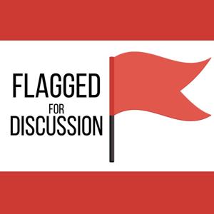 Flagged For Discussion