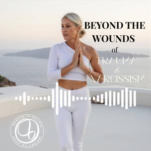 Beyond the Wounds of Trauma and Narcissism