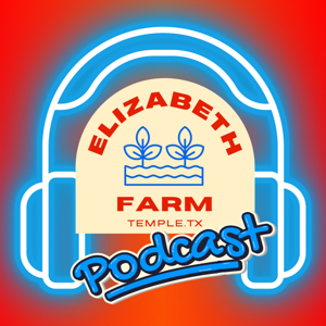 Elizabeth Farm Podcast