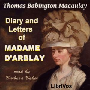 Diary and Letters of Madame D'Arblay by Thomas Babington Macaulay (1800 - 1859)