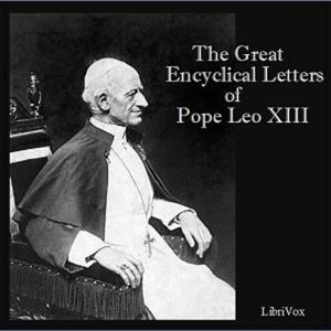 Great Encyclical Letters of Pope Leo XIII, The by Pope Leo XIII (1810 - 1903)