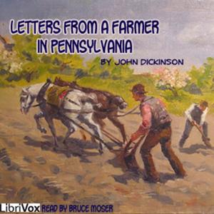 Letters from a Farmer in Pennsylvania by John Dickinson (1732 - 1808)