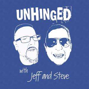 UNHINGED with Jeff & Steve