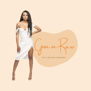 Goin In Raw w/ Shakira Deshawn