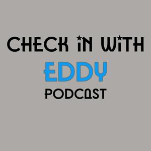CHECK IN WITH EDDY