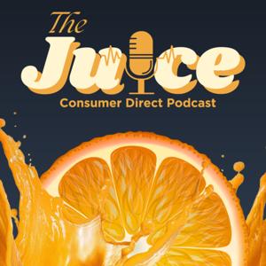 The Juice - Consumer Direct Podcast