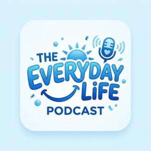 The Everyday Life Podcast