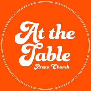 At The Table // Arena Church
