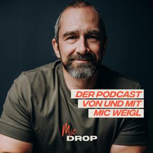 Mic Drop: Ein Podcast von und mit Mic Weigl