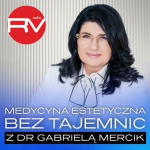 Medycyna estetyczna bez tajemnic z dr Gabrielą Mercik