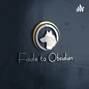 Fade to Obsidian