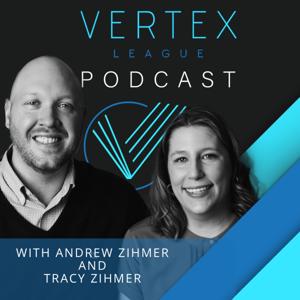 Vertex League Podcast with Andrew Zihmer and Tracy Zihmer