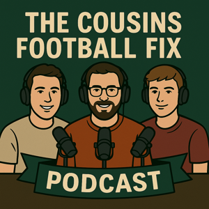 The Cousin’s Football Fix Podcast