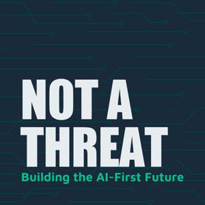 Not a Threat: Building the AI-First Future