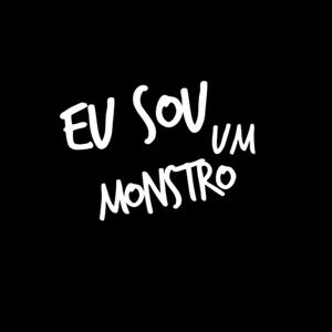 Eu sou um monstro