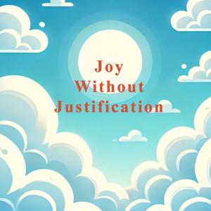 Joy WithoutJustification