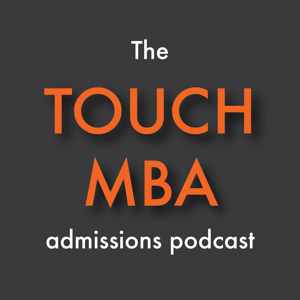 The Touch MBA Admissions Podcast by Darren C. Joe