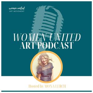 Women United ART PODCAST by Mona Lerch