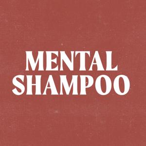Mental Shampoo Podcast