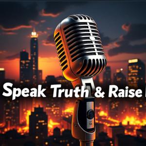 Speak Truth and Raise Hell