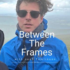 Between The Frames W/Josh Tomlinson