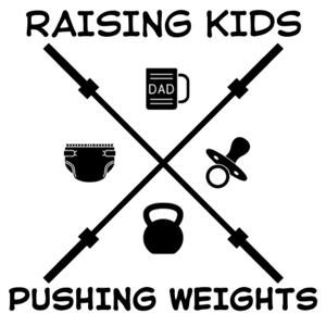 Raising Kids. Pushing Weights.