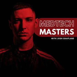 MedTech Masters with Josh Shapland