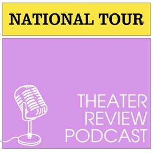National Tour - Theater Review Podcast