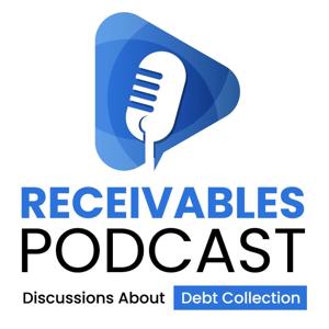 Receivables Podcast | Discussions About Debt Collection