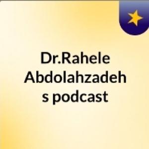Dr.Rahele Abdolahzadeh's podcast