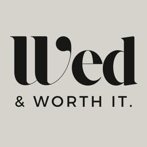 Wed and Worth It