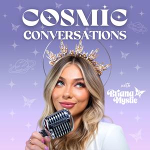 Cosmic Conversations with Briana Mystic
