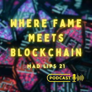 Where Fame Meets Blockchain — Mad Lips 21