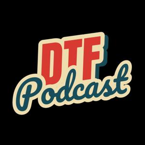 The DTF Podcast