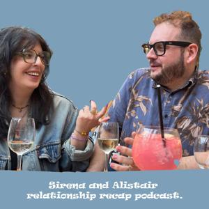 Annual Sirena and Alistair relationship recap podcast.