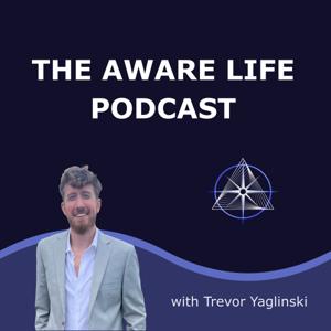The Aware Life Podcast