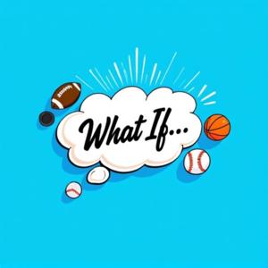 What If…