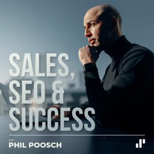 Sales, SEO & Success - der Podcast mit Phil Poosch