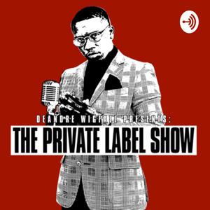DeAndre Wigfall: The Private Label Show