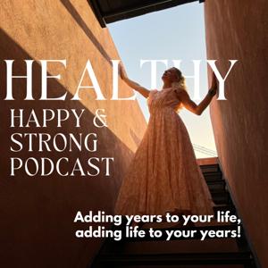 Healthy, Happy and Strong Podcast