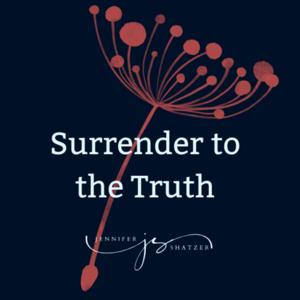 Jennifer Shatzer: Surrender to the Truth