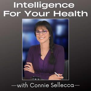 Intelligence For Your Health with Connie Sellecca