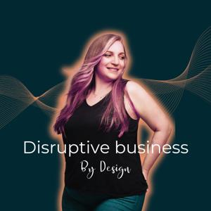 Disruptive Business By Design